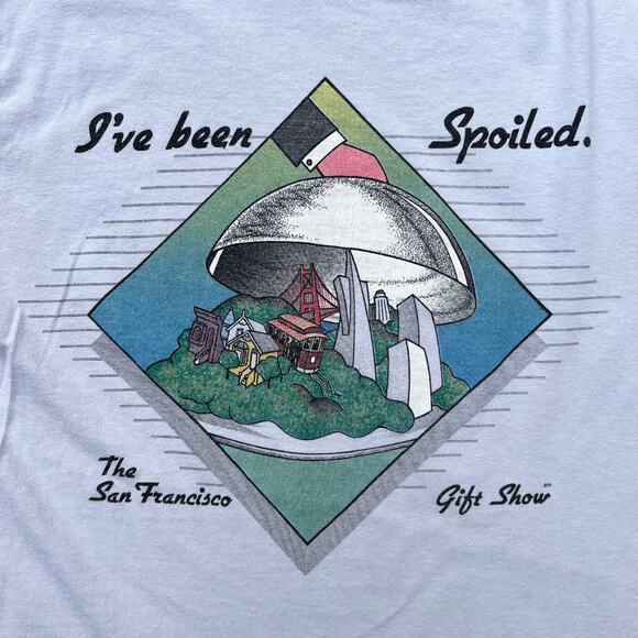 Vintage San Francisco I've Been Spoiled Gift Show Obscure Destinartion T Shirt - Picture 2 of 10